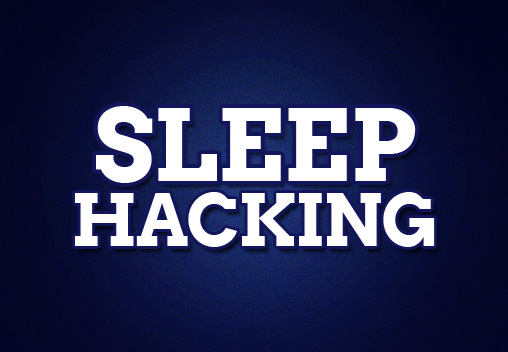 Sleep Hacking